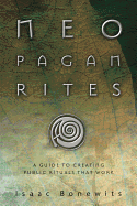 Neopagan Rites: A Guide to Creating Public Rituals That Work