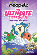 Neopets: The Ultimate Field Guide: Discover Neopia!