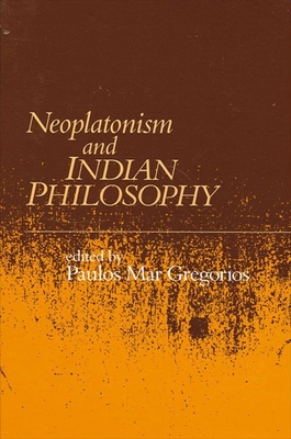 Neoplatonism and Indian Philosophy - Gregorios, Paulos Mar (Editor)