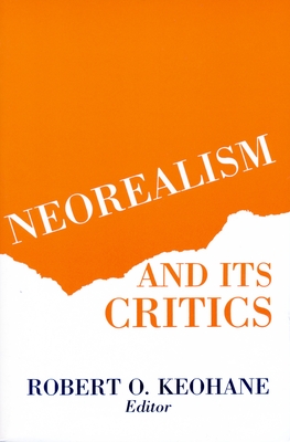 Neorealism and Its Critics - Keohane, Robert (Editor)