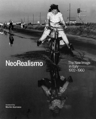 Neorealismo: The New Image in Italy 1932-1960 - Vigano, Enrica, and Scorsese, Martin (Foreword by), and Pinna, Giuseppe (Contributions by)