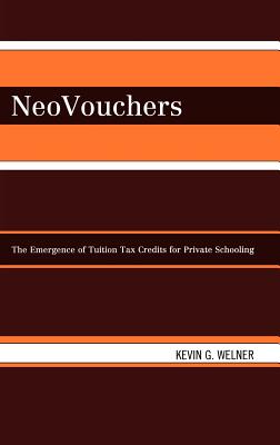 Neovouchers: The Emergence of Tuition Tax Credits for Private Schooling - Welner, Kevin G