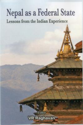 Nepal as a Federal State: Lessons from Indian Experience - Raghavan, V. R. (Editor)