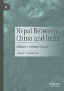 Nepal Between China and India: Difficulty of Being Neutral