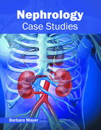 Nephrology: Case Studies