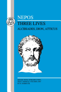 Nepos: Three Lives: Alcibiades, Dion and Atticus