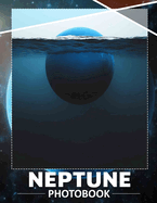 Neptune Photo Book: Explore Stunning Images Of The Mysterious Planet Neptune, Perfect For Stargazers And Astronomy Lovers