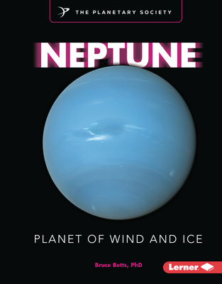 Neptune: Planet of Wind and Ice - Betts, Bruce