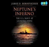 Neptune's Inferno: The U.S. Navy at Guadalcanal - Hornfischer, James D, and Dean, Robertson (Read by)