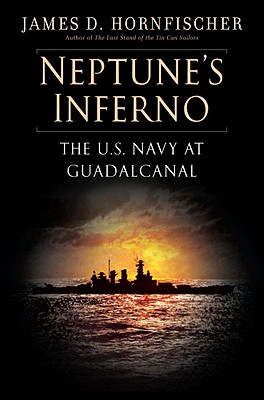Neptune's Inferno: The U.S. Navy at Guadalcanal - Hornfischer, James D