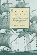 Neptune's Militia: The Frigate South Carolina During the American Revolution