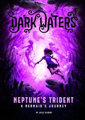 Neptune's Trident: A Mermaid's Journey - Gilbert, Julie