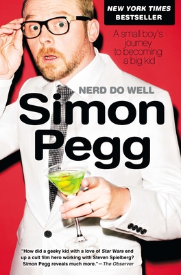 Nerd Do Well: A Small Boy's Journey to Becoming a Big Kid - Pegg, Simon