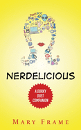 Nerdelicious: A Dorky Duet Companion Novel