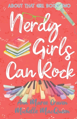 Nerdy Girls Can Rock: A Young Adult Fake Relationship Romance - Craven, Ann Maree, and Macqueen, Michelle