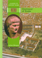 Nero: Destroyer of Rome