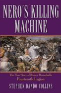 Nero's Killing Machine: The True Story of Rome's Remarkable Fourteenth Legion