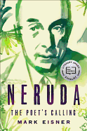 Neruda: The Poet's Calling