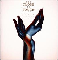 Nerve Endings - Too Close to Touch