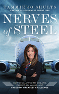 Nerves of Steel: How I Followed My Dreams, Earned My Wings, and Faced My Greatest Challenge