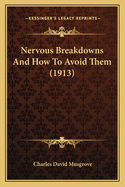 Nervous Breakdowns and How to Avoid Them (1913)