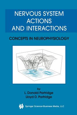 Nervous System Actions and Interactions: Concepts in Neurophysiology - Partridge, L Donald, and Partridge, Lloyd D