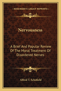Nervousness: A Brief and Popular Review of the Moral Treatment of Disordered Nerves