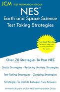 NES Earth and Space Science - Test Taking Strategies: NES 307 Exam - Free Online Tutoring - New 2020 Edition - The latest strategies to pass your exam.