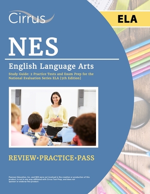 NES English Language Arts Study Guide: 2 Practice Tests and Exam Prep for the National Evaluation Series ELA [5th Edition] - Cox, J G