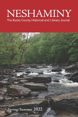 Neshaminy: The Bucks County Historical and Literary Journal: Spring/Summer 2022, Vol. 3, No. 2 - Donahue, William J (Editor), and Sullivan, Melissa D (Editor), and Stieg, Bill (Editor)