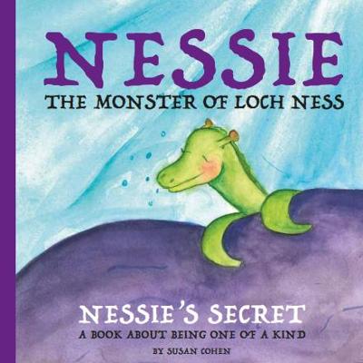 Nessie's Secret: A Book About Being One Of A Kind - Cohen, Susan