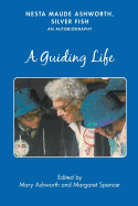 Nesta Maude Ashworth, Silver Fish: An Autobiography: A Guiding Life