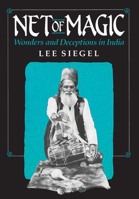 Net of Magic: Wonders and Deceptions in India - Siegel, Lee