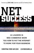 Net Success: 24 Leaders in Web Commerce Show You How to Put the Internet to Work for Your Business - Haylock, Christina, and Muscarella, Len, and Schultz, Ron