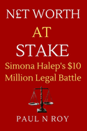 Net Worth at Stake: Simona Halep's $10 Million Legal Battle