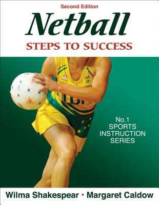 Netball: Steps to Success - Shakespear, Wilma J, and Caldow, Margaret