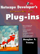 Netscape Developer's Guide to Plug-Ins - Young, Douglas A, Dds, MS, MBA