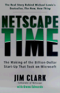 Netscape Time: The Making of the Billion-Dollar Start-Up That Took on Microsoft - Clark, Jim, and Edwards, Owen