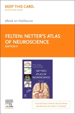 Netter's Atlas of Neuroscience Elsevier eBook on Vitalsource (Retail Access Card) - Felten, David L, MD, PhD, and O'Banion, Michael K, and Maida, Mary Summo