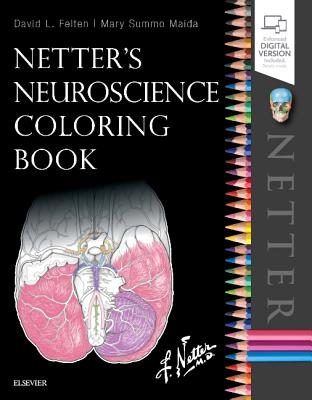 Netter's Neuroscience Coloring Book - Felten, David L, MD, PhD, and Maida, Mary Summo