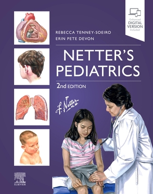 Netter's Pediatrics - Tenney Soeiro, Rebecca, MD, MSEd (Editor), and Pete Devon, Erin, MD (Editor)