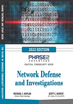 Network Defense and Investigations - Scheidt, Scott C (Foreword by), and Lang, Brett P (Editor), and Kaplan, Michael I