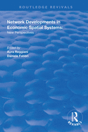 Network Developments in Economic Spatial Systems: New Perspectives