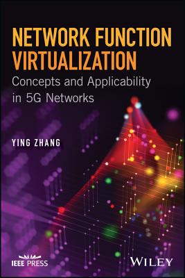 Network Function Virtualization: Concepts and Applicability in 5g Networks - Zhang, Ying