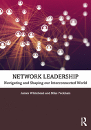 Network Leadership: Navigating and Shaping Our Interconnected World