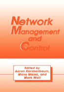 Network Management and Control - Kershenbaum, A (Editor), and Malek, Manu (Editor), and Wall, M (Editor)