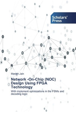 Network -On-Chip (NOC) Design Using FPGA Technology - Jain, Manish