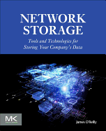 Network Storage: Tools and Technologies for Storing Your Company's Data