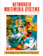 Networked Multimedia Systems - Raghavan, S V, and Tripathi, Satish K