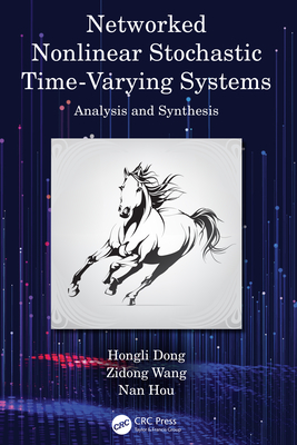 Networked Nonlinear Stochastic Time-Varying Systems: Analysis and Synthesis - Dong, Hongli, and Wang, Zidong, and Hou, Nan